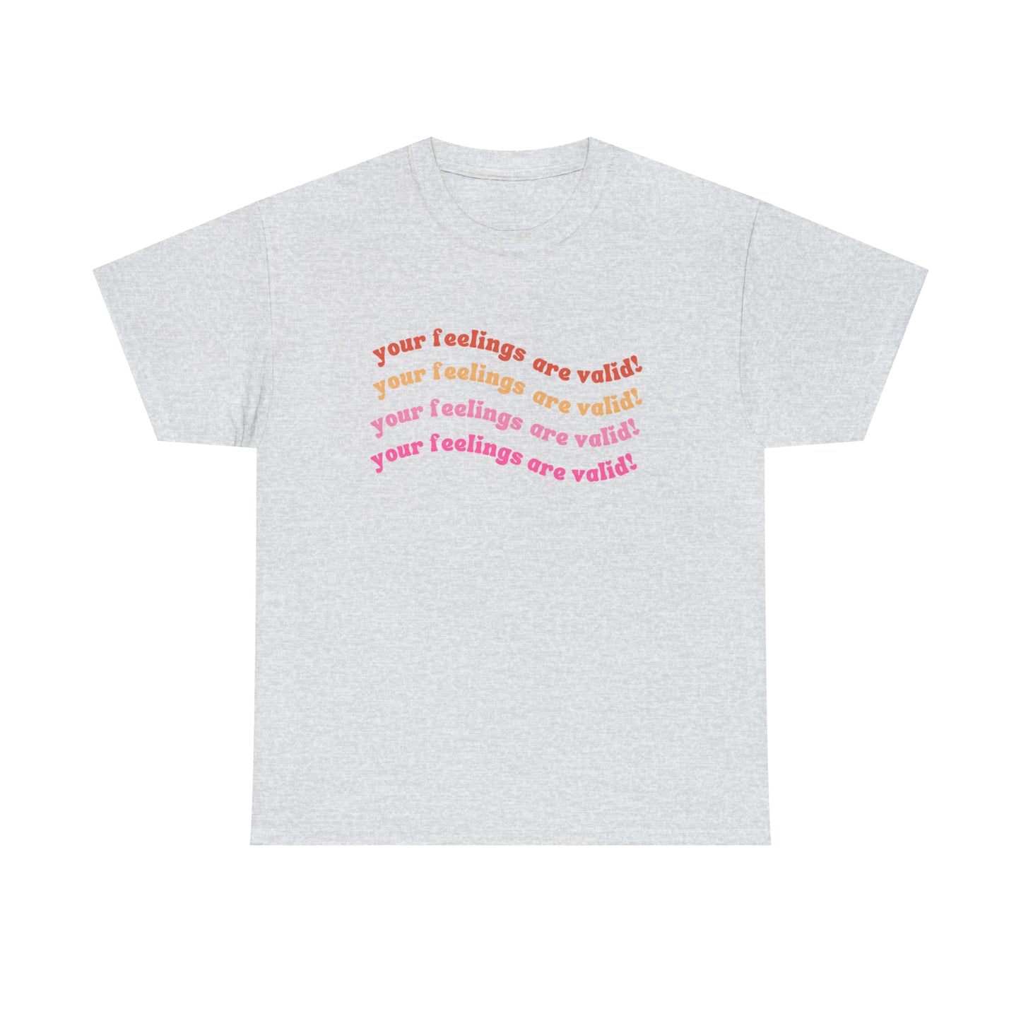 You Feelings Are Valid Tee