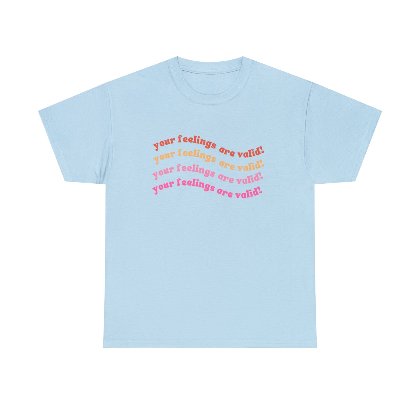 You Feelings Are Valid Tee