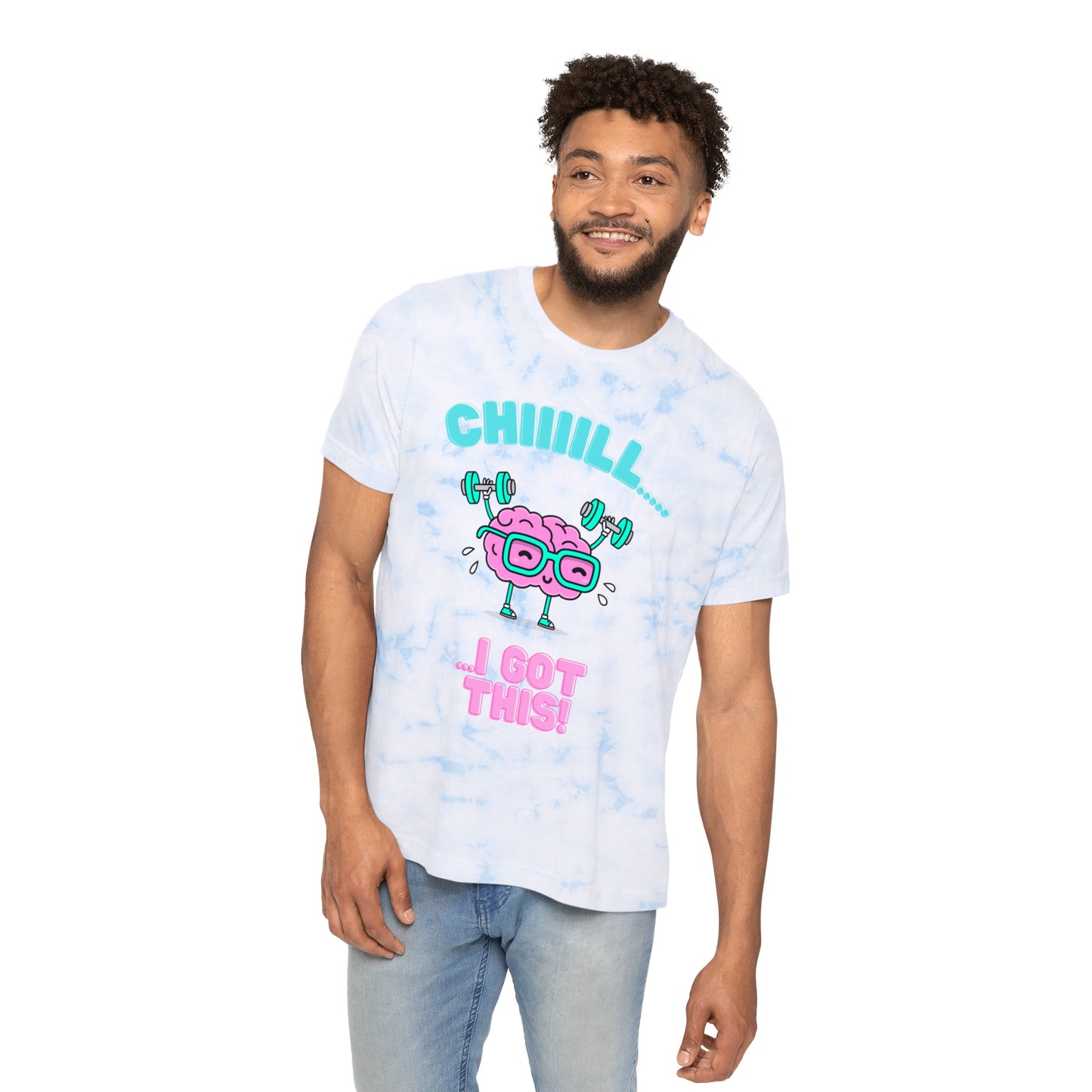 Chill I Got This Tie-Dyed T-Shirt
