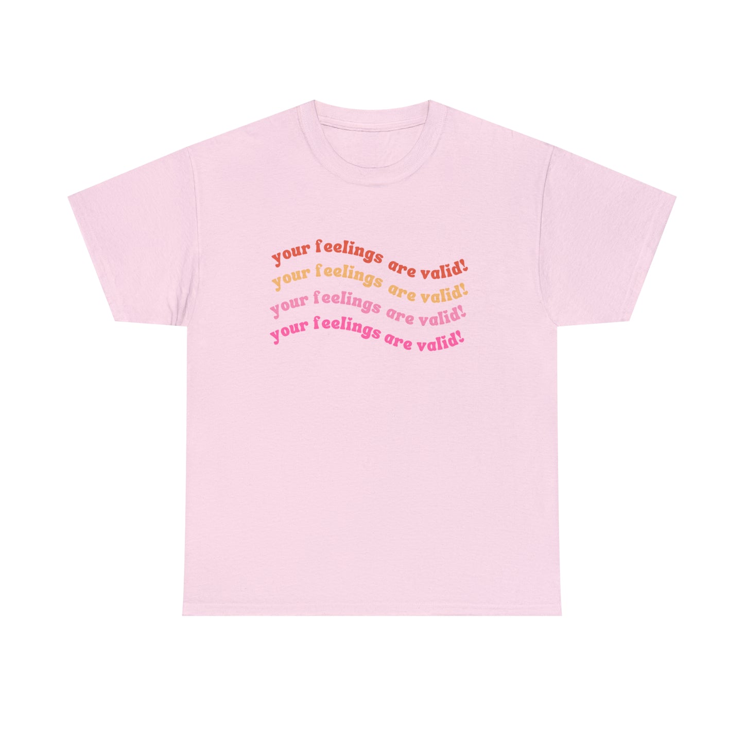 You Feelings Are Valid Tee