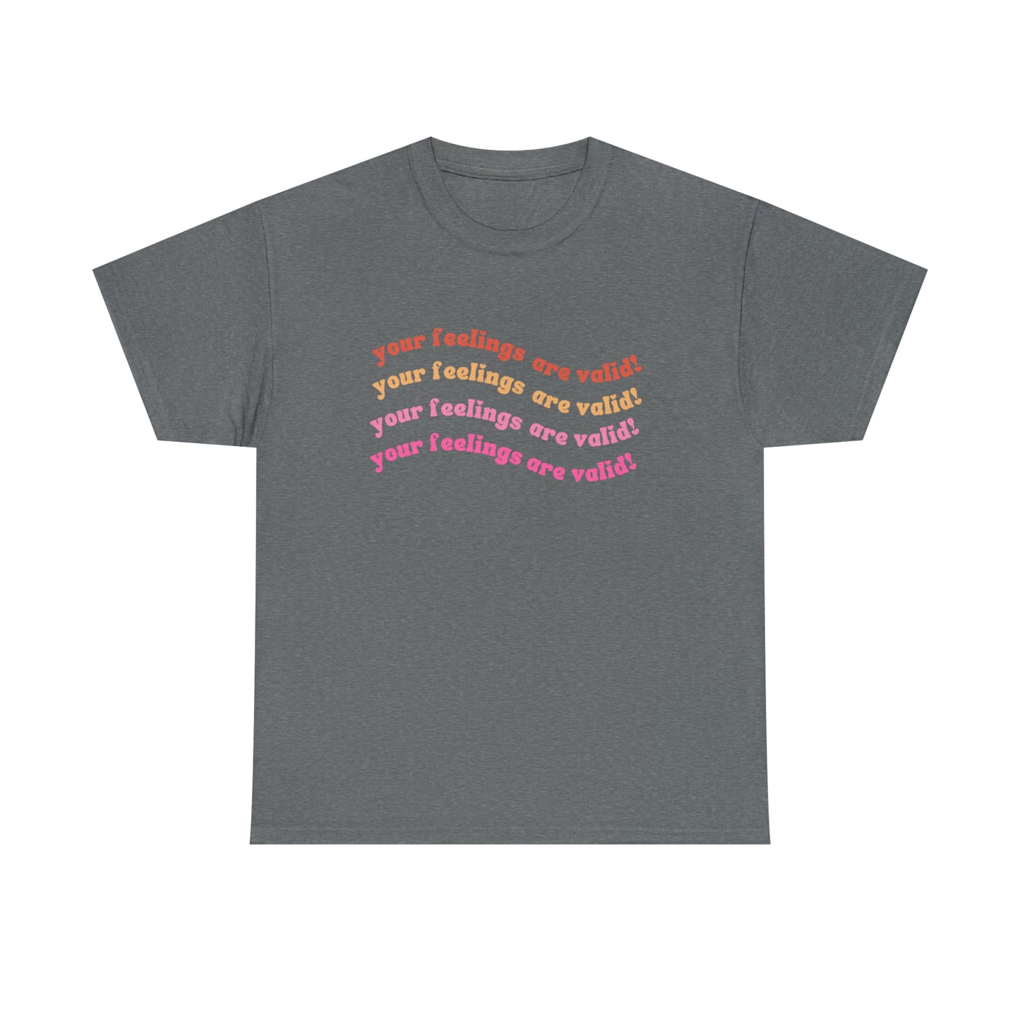 You Feelings Are Valid Tee