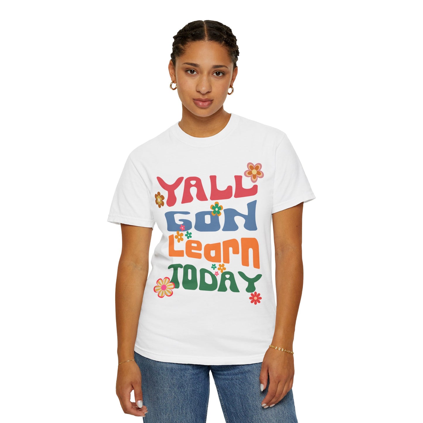 Yall Gon Learn Today T-shirt