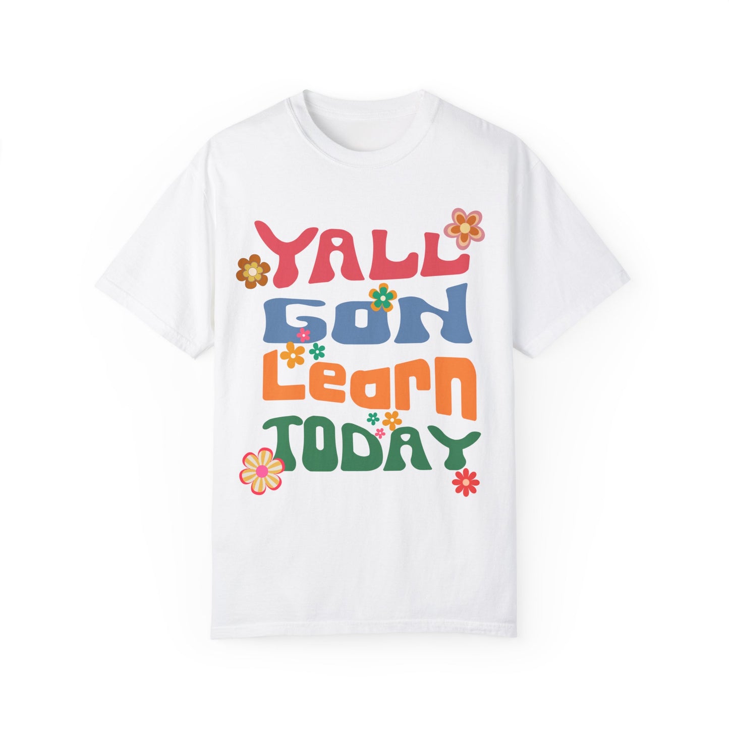 Yall Gon Learn Today T-shirt