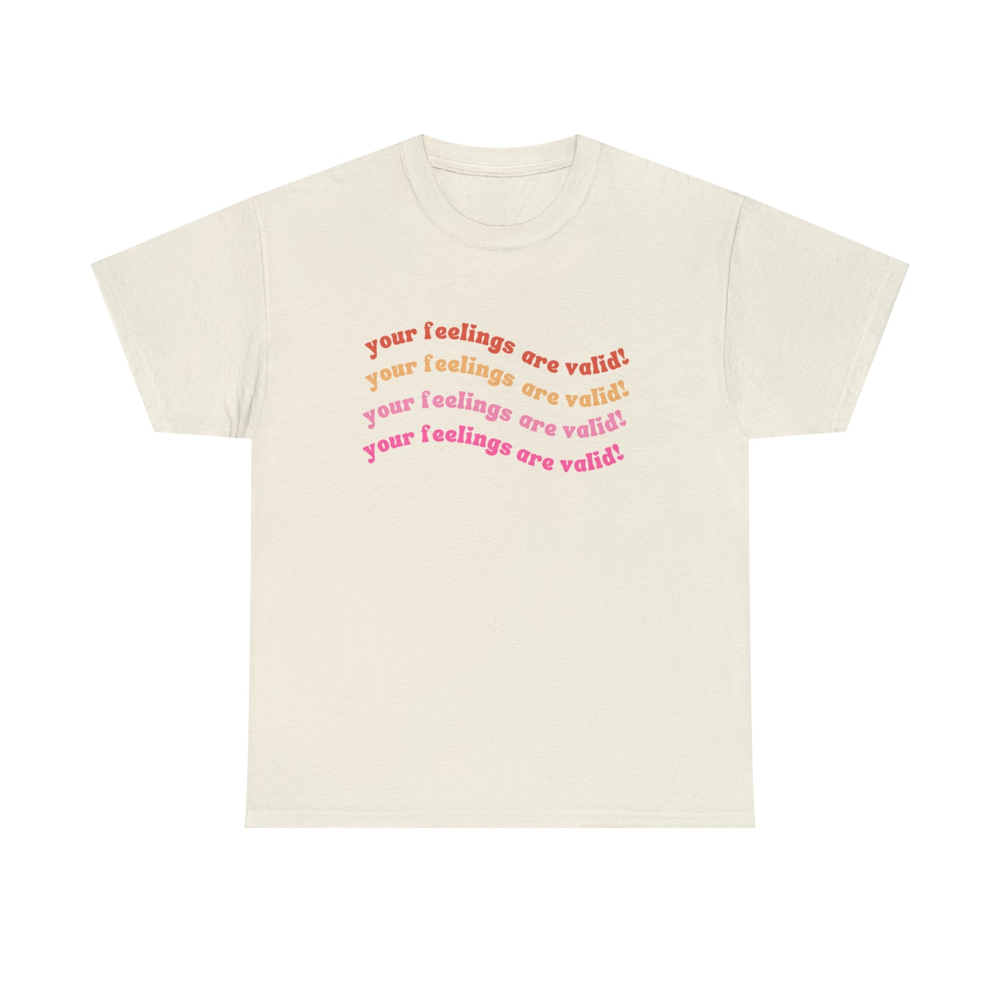 You Feelings Are Valid Tee