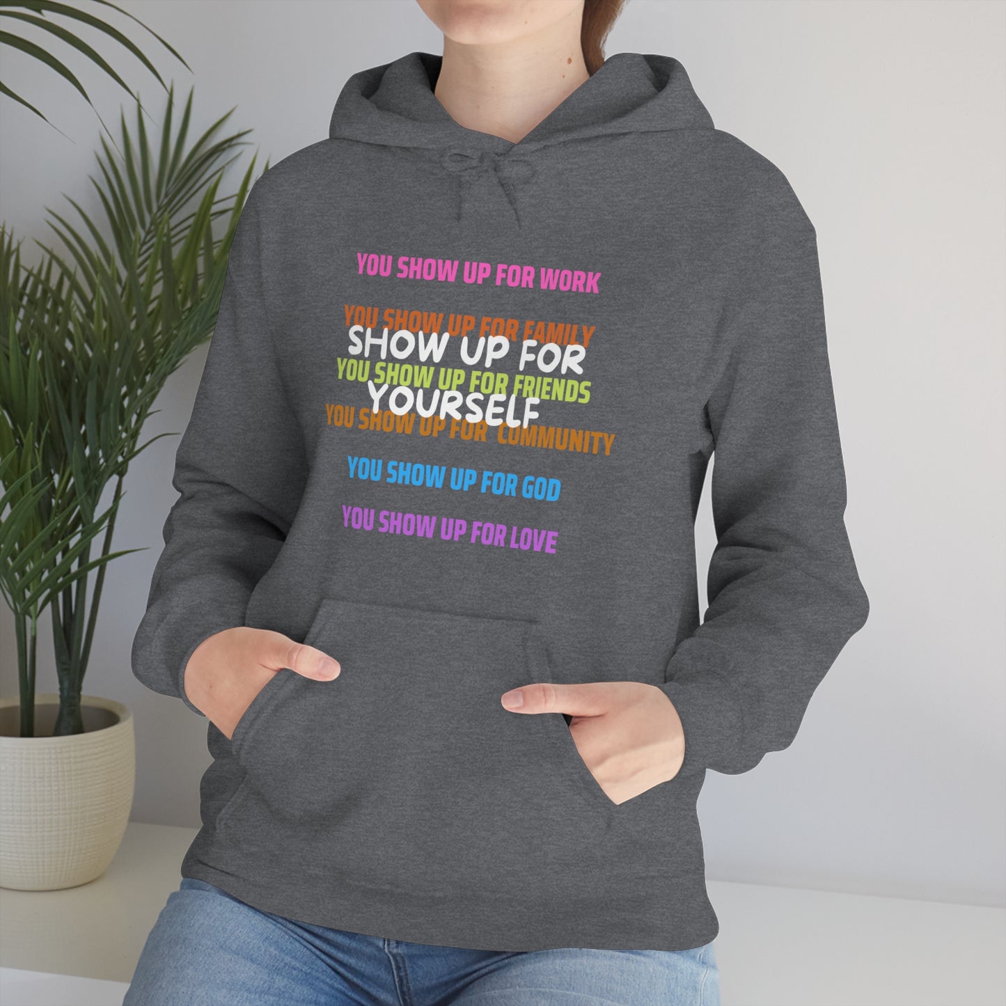 Show Up For Yourself Hooded Sweatshirt