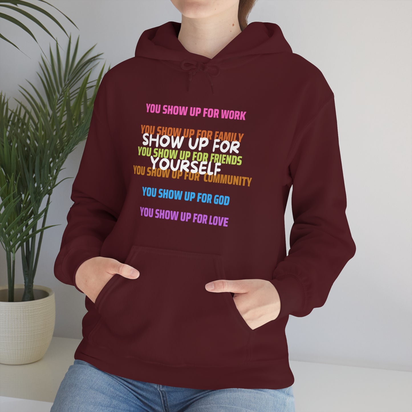 Show Up For Yourself Hooded Sweatshirt