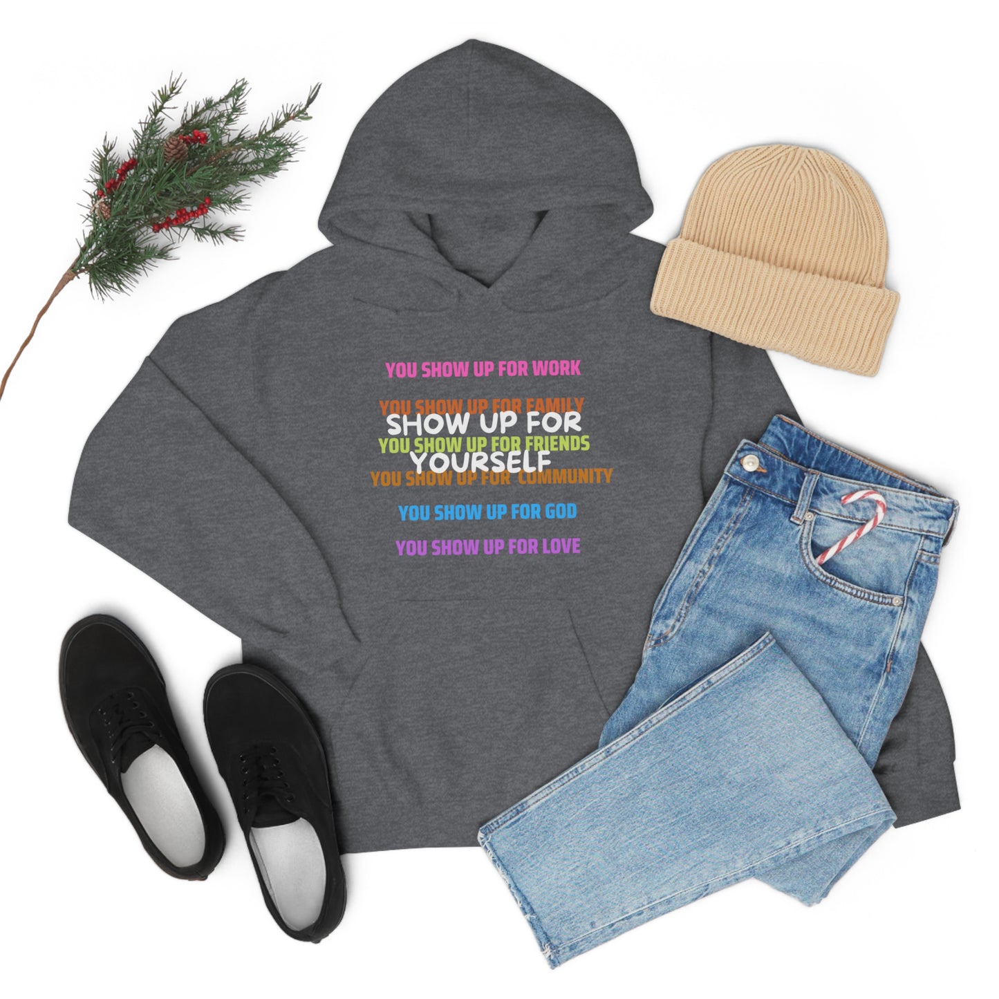 Show Up For Yourself Hooded Sweatshirt